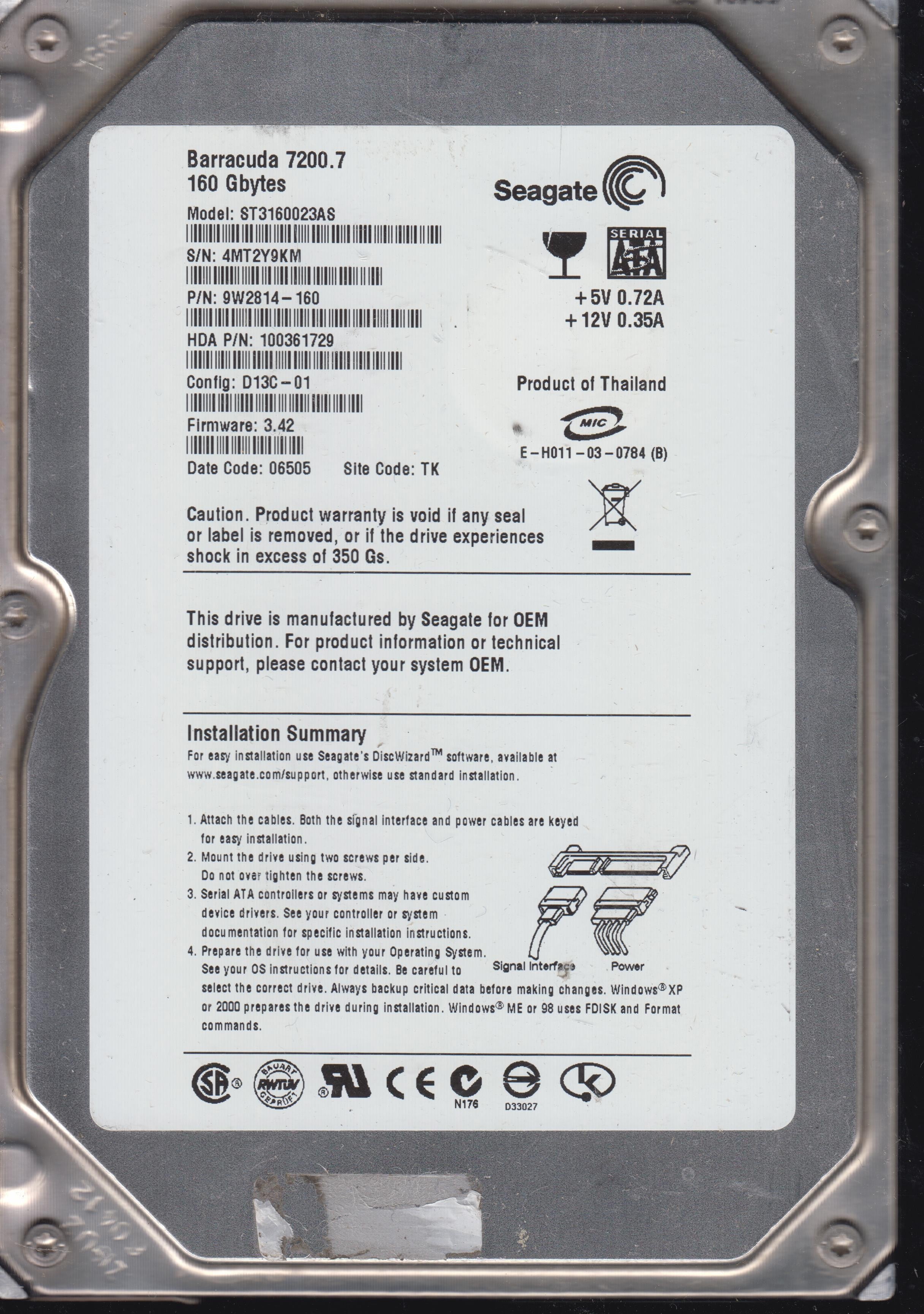 Model: ST3160023AS,  P/N: &nbsp;100361729&nbsp;  FW: 3.42 3.5"  MAIN CHIP:  Serial: 4MT2Y9KM  GB 160GB 3.5  PCB: 100336321 REV B